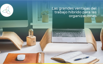 Las grandes ventajas del trabajo híbrido para las organizaciones