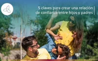 5 claves para crear una relación de confianza entre hijos y padres