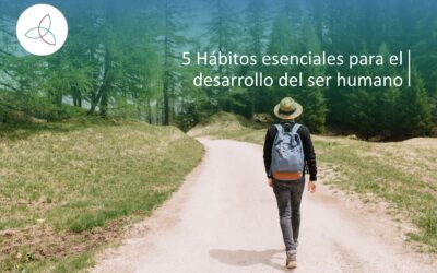 5 HáBITOS ESENCIALES PARA EL DESARROLLO DEL SER HUMANO