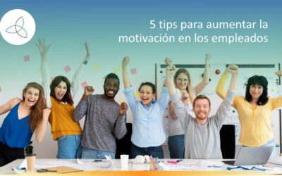 5 TIPS PARA AUMENTAR LA MOTIVACIÓN EN LOS EMPLEADOS