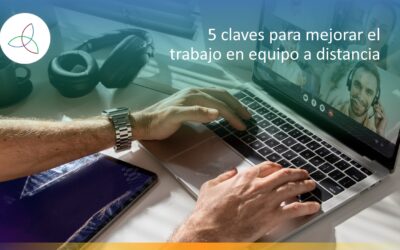 5 claves para mejorar el trabajo en equipo a distancia