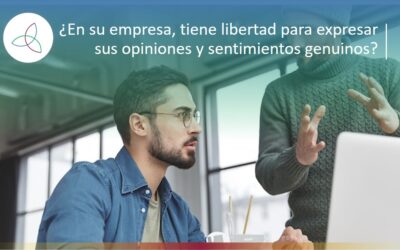 ¿En su empresa, tiene libertad para expresar sus opiniones y sentimientos genuinos?