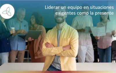 LIDERAR UN EQUIPO EN SITUACIONES EXIGENTES COMO LA PRESENTE