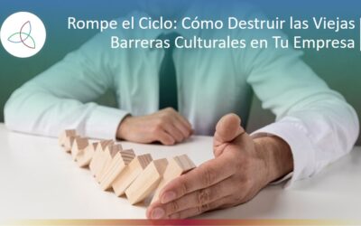 Rompe el Ciclo: Cómo Destruir las Viejas Barreras Culturales en Tu Empresa